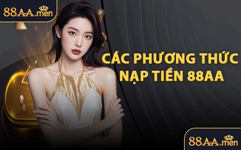 Các Phương Thức Nạp Tiền 88AA