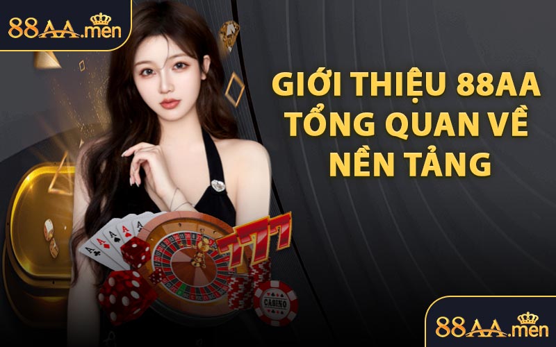 Giới Thiệu 88AA – Tổng Quan Về Nền Tảng