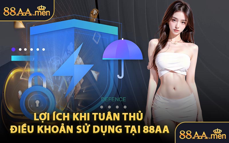 Lợi Ích Khi Tuân Thủ Điều Khoản Sử Dụng Tại 88AA