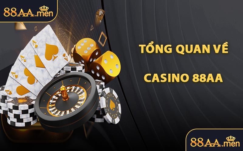 Tổng Quan Về Casino 88AA