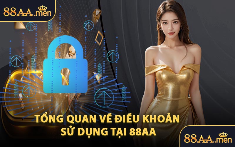 Tổng Quan Về Điều Khoản Sử Dụng Tại 88AA