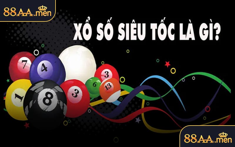Xổ Số Siêu Tốc Là Gì?